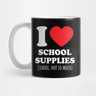 I Love School Supplies, School not so much Heart Mug